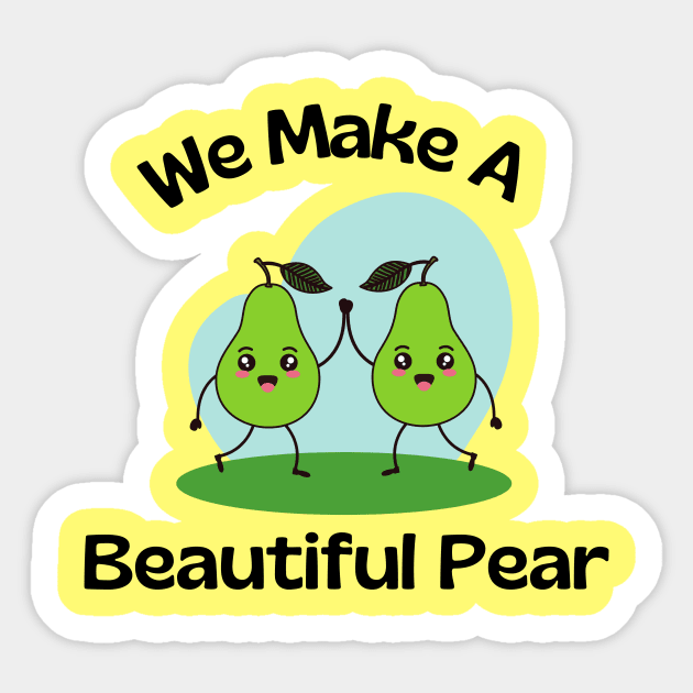 We Make A Beautiful Pear | Cute Pear Pun Sticker by Allthingspunny